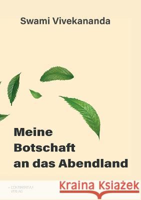 Meine Botschaft an das Abendland Swami Vivekananda   9783910500006 Continentia Verlag