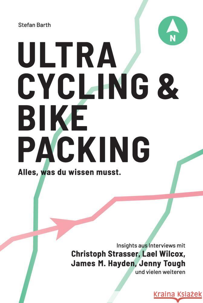 Ultracycling & Bikepacking: Alles, was du wissen musst. Stefan Barth Longdistancemedia 9783910501010