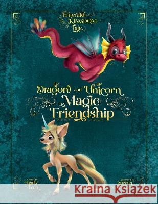 The Dragon and the Unicorn: The Magic of Friendship Charly Froh Zuzana Svobodov? 9783910542181 Tizia-Charlotte Frohwitter