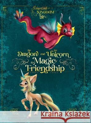 The Dragon and the Unicorn: The Magic of Friendship Charly Froh Zuzana Svobodov? 9783910542198 Tizia-Charlotte Frohwitter