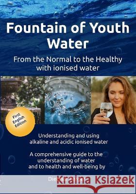 Fountain of Youth Water Dietmar Ferger 9783910637009 Dietmar Ferger