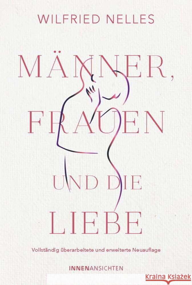 Männer, Frauen und die Liebe Nelles, Wilfried 9783910654037 Innenwelt Verlag