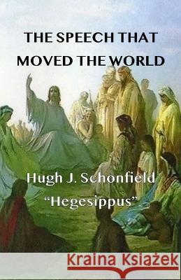 The Speech that Moved the World Hugh J Schonfield   9783910667044 Texianer Verlag