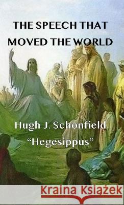 The Speech that Moved the World Hugh J Schonfield   9783910667051 Texianer Verlag