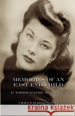 Memories of an East End Child: Autobiographical Stories Violet Harrington 9783910667099 Texianer Verlag