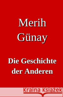 Die Geschichte der Anderen Merih G?nay 9783910667273 Texianer Verlag