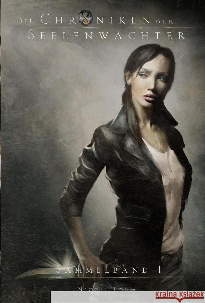 Die Chroniken der Seelenwächter - Sammelband 1 (Bände 1 - 3): Ausgezeichnet mit dem Deutschen Phantastik-Preis 2016 in der Kategorie Beste Serie Böhm, Nicole 9783910712751