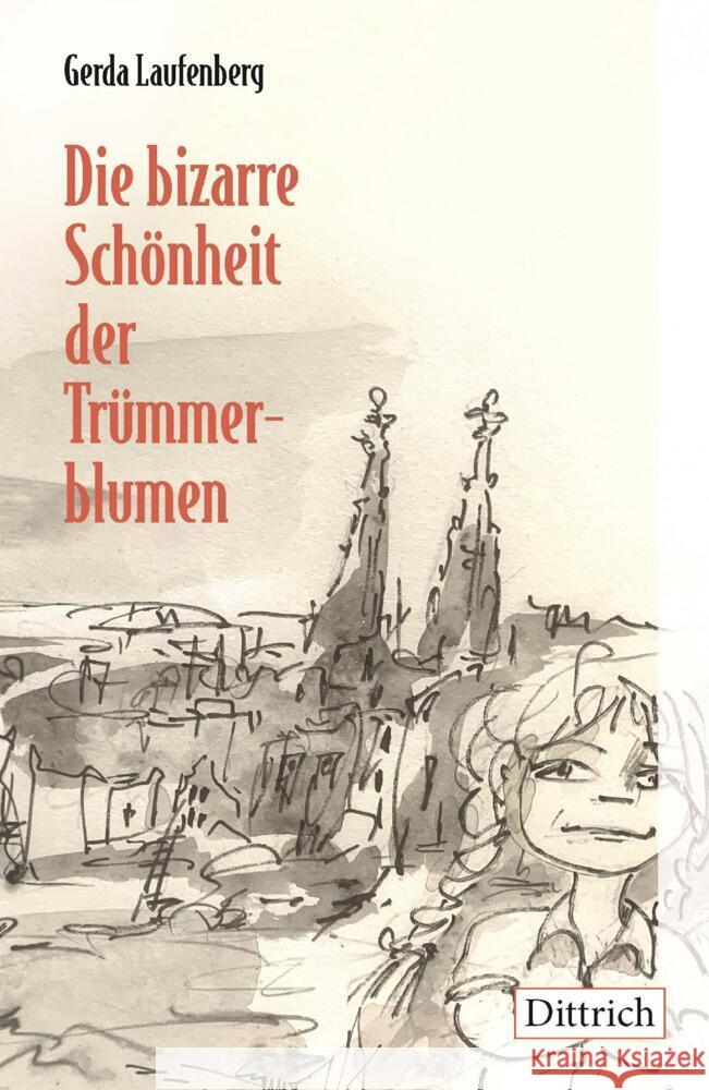 Die bizarre Schönheit der Trümmerblumen Laufenberg, Gerda 9783910732520