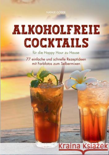 Alkoholfreie Cocktails: für die Happy Hour zu Hause Gödde, Natalie 9783910734005