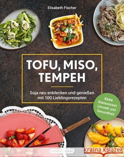 Tofu, Miso, Tempeh Fischer, Elisabeth 9783910801127 Smarticular Verlag