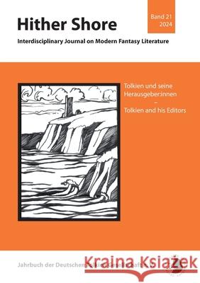 Hither Shore 21: Tolkien und seine Herausgeber: innen Thomas Fornet-Ponse Thomas Honegger Evelyn Koch 9783910869172