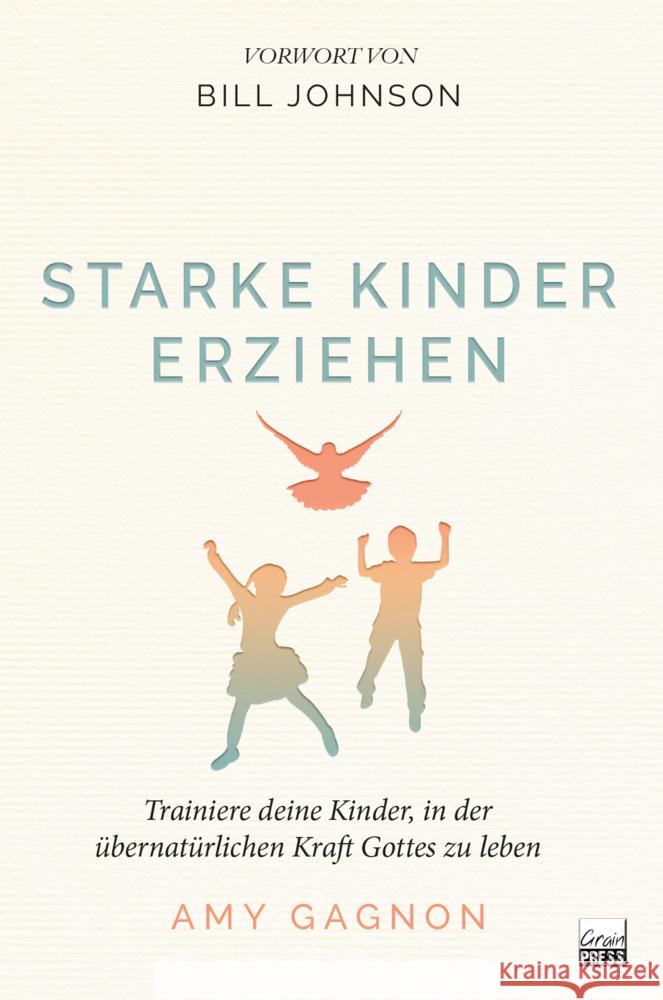 Starke Kinder erziehen Gaignon, Amy 9783910911109 GrainPress Verlag