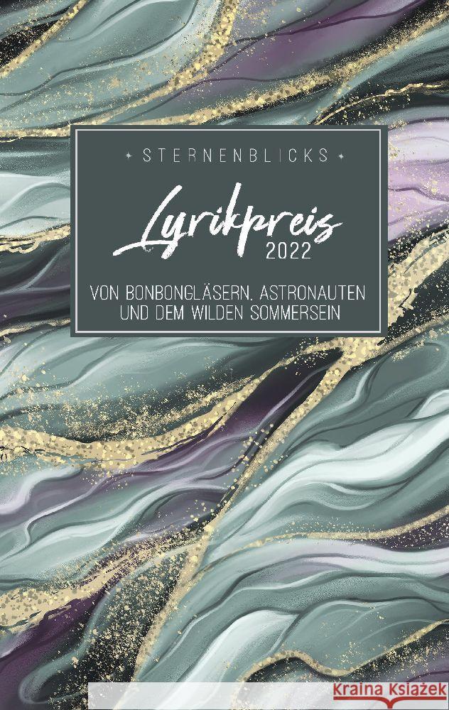 Von Bonbongl?sern, Astronauten und dem wilden Sommersein: SternenBlicks Lyrikpreis 2022 Nadja Felscher Stephanie Mattner Sternenblick Verein 9783910947030