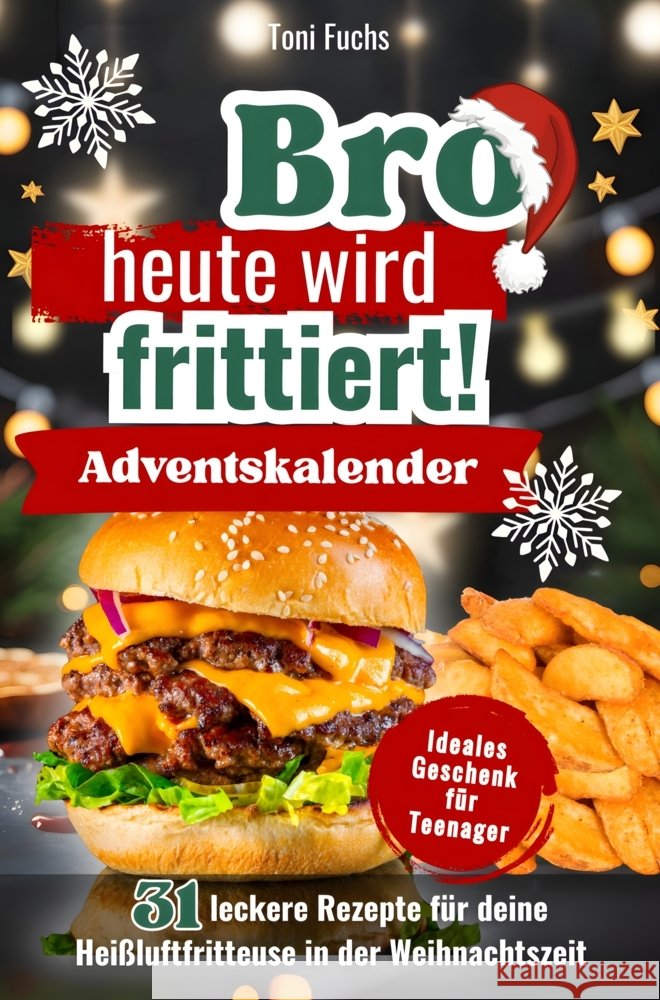 Bro, heute wird frittiert! Adventskalender Fuchs, Toni 9783911135092