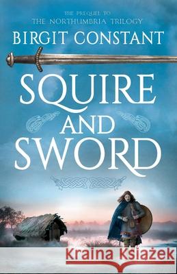 Squire and Sword: Prequel Birgit Constant 9783911199018 Tinctaculum