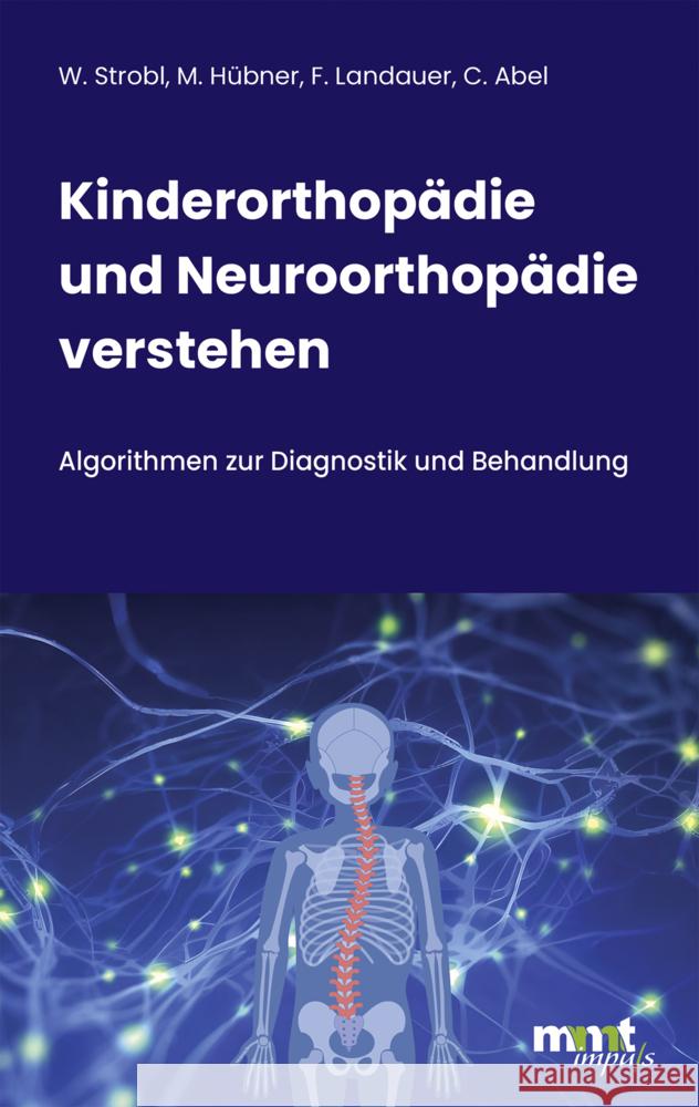 Kinderorthopädie und Neuroorthopädie verstehen Strobl, Walter Michael, Hübner, Martina, Landauer, Franz 9783911285001