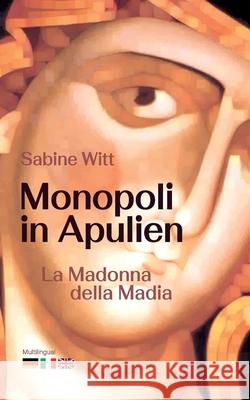 Monopoli in Apulien: La Madona della Madia Sabine Witt 9783911320078 Verlag Expeditionen