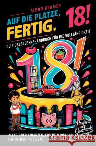 Auf die Plätze, fertig, 18! - Dein Überlebenshandbuch für die Volljährigkeit Simon  Kramer 9783911368032