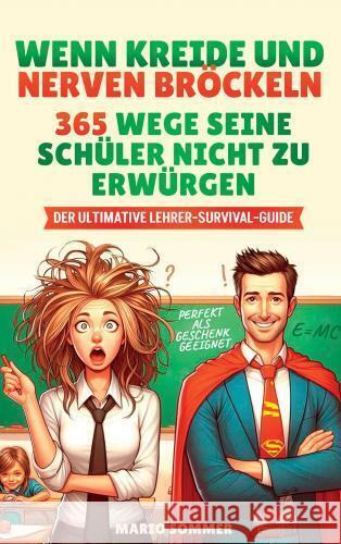 Wenn Kreide und Nerven bröckeln - 365 Wege seine Schüler nicht zu erwürgen Kristin Ritter 9783911368124