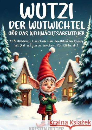 Wutzi, der Wutwichtel und das Weihnachtsabenteuer Ritter, Kristin 9783911368285