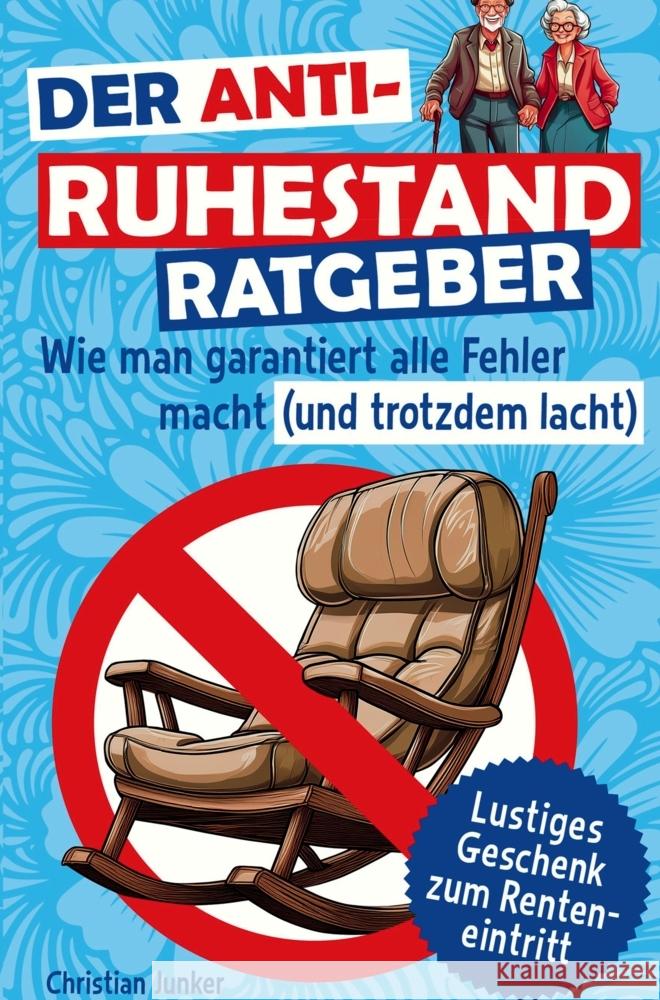 Der Anti-Ruhestand-Ratgeber Angela  Schneider 9783911368445