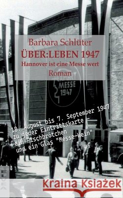 ?ber: LEBEN 1947 - Hannover ist eine Messe wert Barbara Schl?ter Elvea Verlag 9783911379113