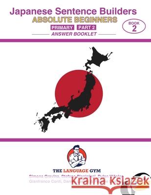 Japanese Primary Sentence Builders - Part 2 Answer Booklet: A lexicogrammar approach Dylan Vinales Gianfranco Conti 9783911386418 Piefke Trading Singapore