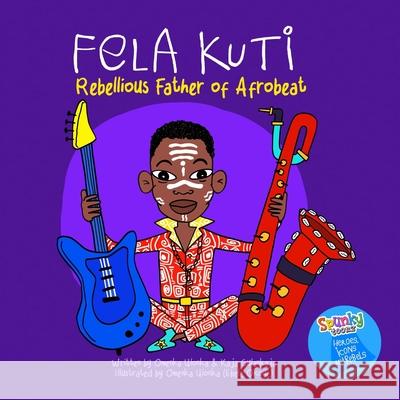 Fela Kuti: Rebellious Father of Afrobeat Kaja Gulankaja Ebele Okoye Omenka Ulonka 9783911413008 Spunky Toonz Ltd. Copyright (C) 2024 Spunky T