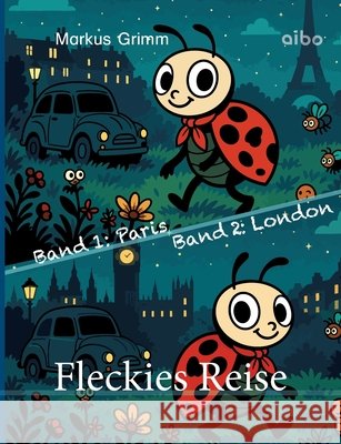 Fleckies Reise: Band 1 und 2 Grimm, Markus 9783911420440