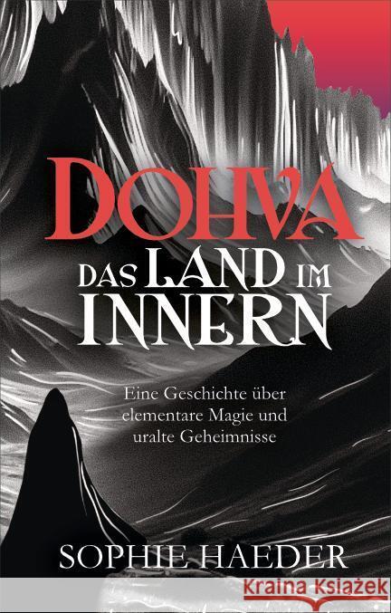 Dohva - Das Land im Innern: Eine Geschichte ?ber elementare Magie und uralte Geheimnisse Sophie Haeder 9783911451062 Sophie Haeder