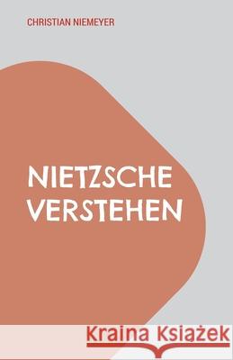 Nietzsche verstehen: Eine Gebrauchsanweisung Christian Niemeyer 9783911527453