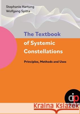 The Textbook of Systemic Constellations Hartung, Stephanie, Spitta, Wolfgang 9783911621076