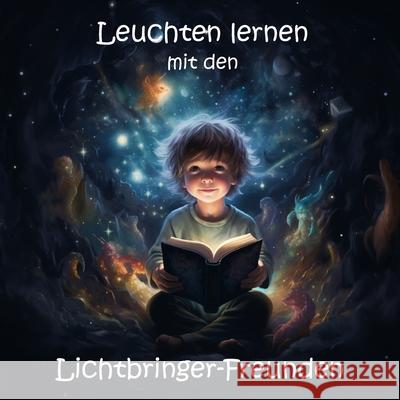 Leuchten lernen mit den Lichtbringer-Freunden: Band 1 Elke Raab 9783911751018 Quadratastisch