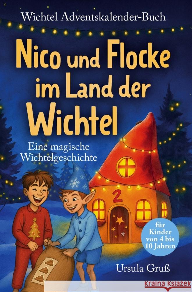 Wichtel-Adventskalender-Buch | Eine magische Wichtelgeschichte für Kinder von 4 bis 10 Jahren | Nico und Flocke im Land der Wichtel Gruß, Ursula 9783911844055
