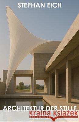 Architektur der Stille - Traktat Stephan Eich 9783911965057