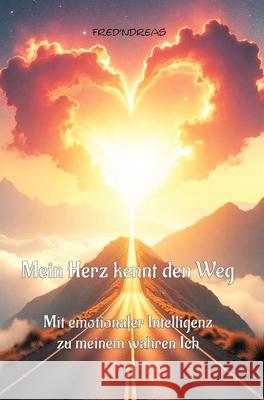Mein Herz kennt den Weg Fred'ndreas 9783911969000