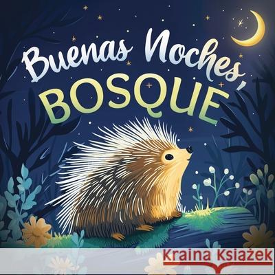 Buenas noches, bosque: Un cuento tierno infantil con rimas para dormir, ideal para beb?s y ni?os peque?os Emily Johnson 9783912159028 Threeglav