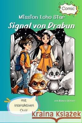 Mission Echo Star - Signal von Drabun (Comic-Abenteuer f?r Jungen und M?dchen) Bianca Werner 9783912181005 Bianca Werner Independently Published