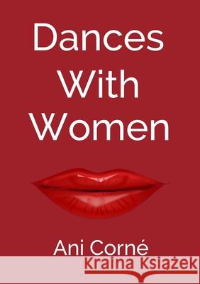 Dances with Women: One man's midlife crisis - Too many women - Not enough wisdom Ani Corn? 9783912304008
