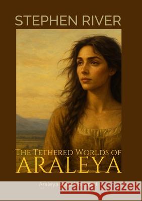 The Tethered Worlds Of Araleya Stephen River 9783912304206 B. C. Kraft