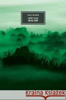 Every Place Unlike Home Charles Wilkinson 9783912357127 Zagava Books