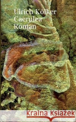 Caerulea Ulrich K?lker 9783912409000 Panthomo Verlag