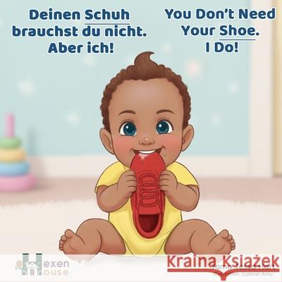 You Don't Need Your Shoe. I Do! / Deinen Schuh brauchst du nicht. Aber ich! Yama Tessa Hart Gabriel Amu 9783912434002