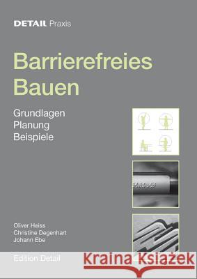 Barrierefreies Bauen: Grundlagen, Planung, Beispiele Heiss, Oliver; Degenhart, Christine; Ebe, Johann 9783920034270 Detail