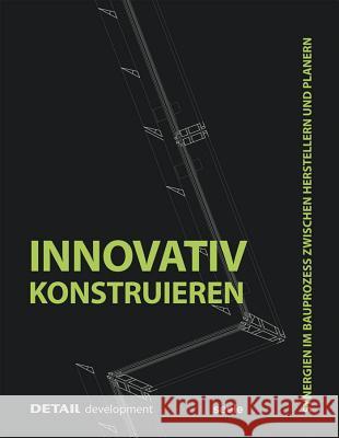 Innovativ Konstruieren : Synergien im Bauprozess zwischen Herstellern und Planern Christoph Ingenhoven 9783920034317 Detail