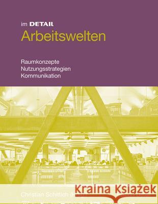 Arbeitswelten : Raumkonzepte, Mobilität, Kommunikation Schittich, Christian 9783920034379 Detail