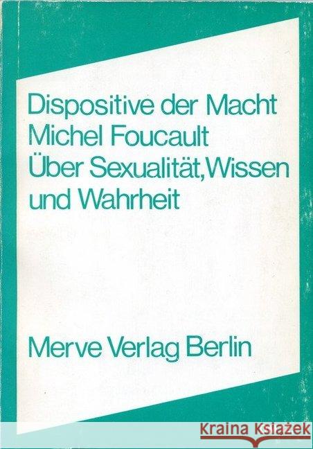 Dispositive der Macht : Über Sexualität, Wissen und Wahrheit Foucault, Michel   9783920986968 Merve