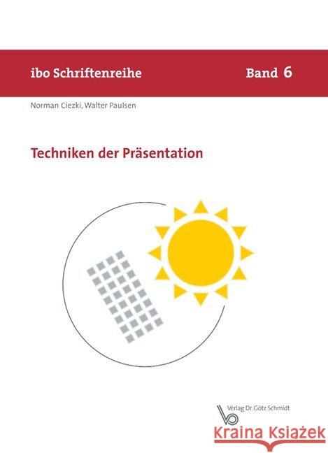 Techniken der Präsentation Ciezki, Norman; Paulsen, Walter 9783921313879 Schmidt (Götz), Wettenberg