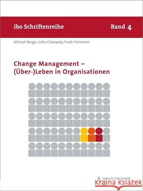 Change Management - (Über-)Leben in Organisationen Berger, Michael; Chalupsky, Jutta; Hartmann, Frank 9783921313886 Schmidt (Götz), Wettenberg