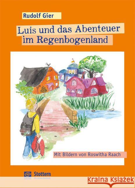 Luis und das Abenteuer im Regenbogenland : Eine märchenhafte und humorvolle Erzählung für Kinder ab 7 Jahren Gier, Rudolf 9783921897812 Demosthenes/BV Stottern & Selbsthilfe